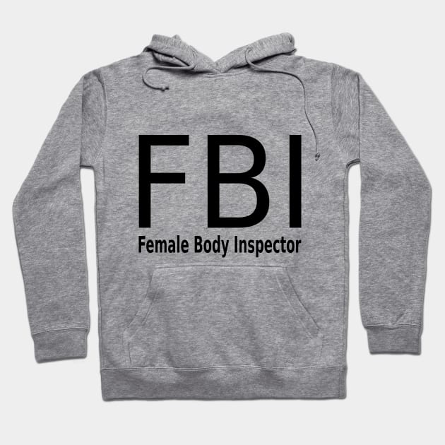 Female Body Inspecor Hoodie by abc4Tee